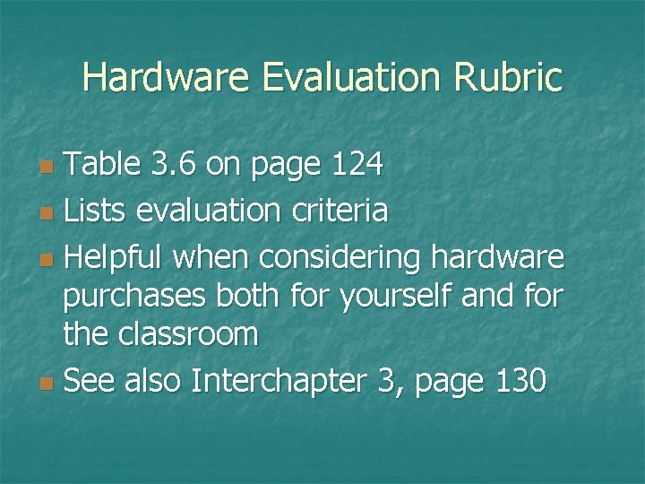 Hardware Evaluation Rubric Table 3. 6 on page 124 n Lists evaluation criteria n Hardware Evaluation Rubric Table 3. 6 on page 124 n Lists evaluation criteria n