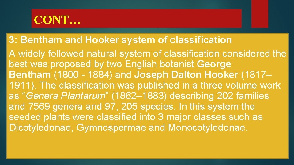 CONT… 3: Bentham and Hooker system of classification A widely followed natural system of