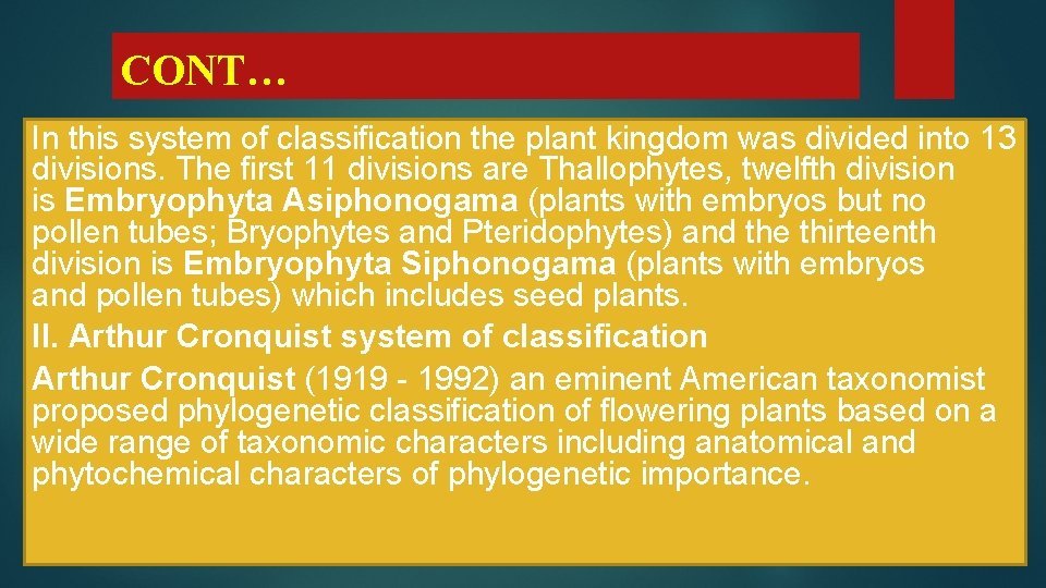 CONT… In this system of classification the plant kingdom was divided into 13 divisions.