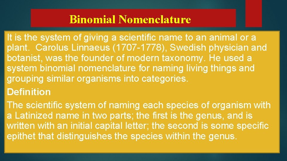Binomial Nomenclature It is the system of giving a scientific name to an animal