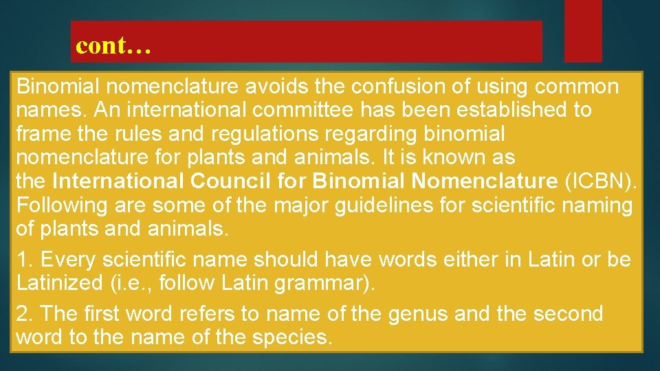 cont… Binomial nomenclature avoids the confusion of using common names. An international committee has