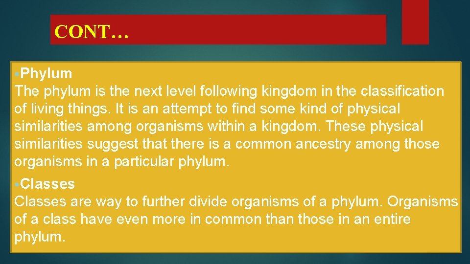 CONT… §Phylum The phylum is the next level following kingdom in the classification of