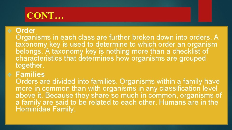 CONT… Order Organisms in each class are further broken down into orders. A taxonomy