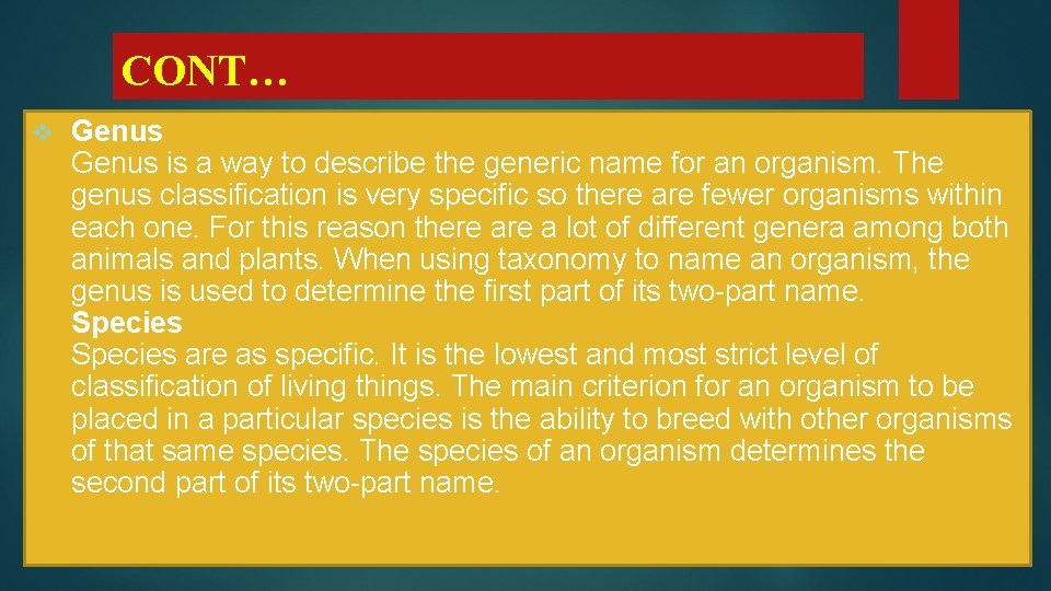 CONT… v Genus is a way to describe the generic name for an organism.