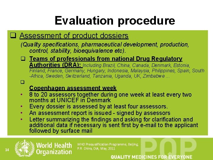 Evaluation procedure q Assessment of product dossiers (Quality specifications, pharmaceutical development, production, control, stability,