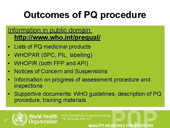 Outcomes of PQ procedure Information in public domain: http: //www. who. int/prequal/ • •