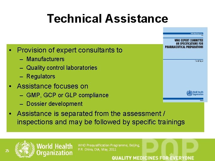 Technical Assistance • Provision of expert consultants to – Manufacturers – Quality control laboratories