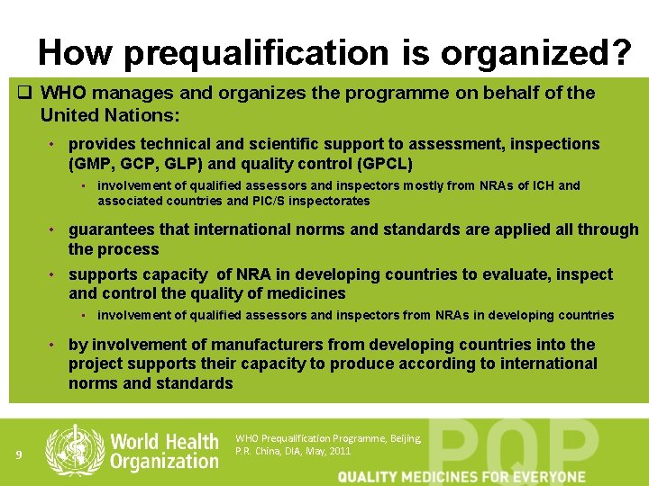 How prequalification is organized? q WHO manages and organizes the programme on behalf of