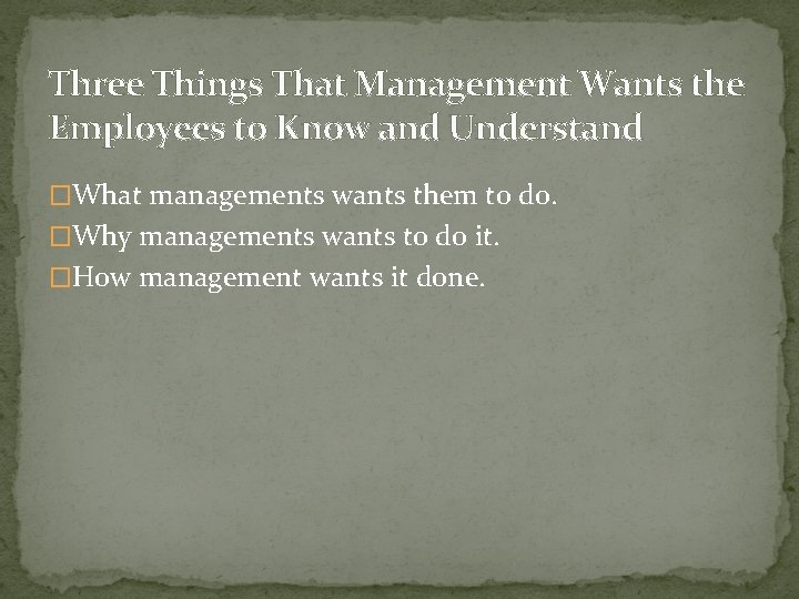 Three Things That Management Wants the Employees to Know and Understand �What managements wants