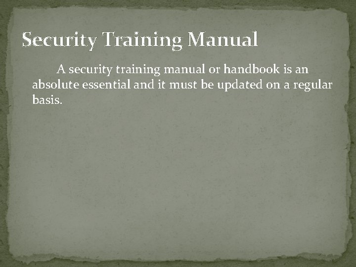 Security Training Manual A security training manual or handbook is an absolute essential and