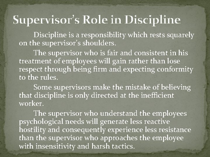 Supervisor’s Role in Discipline is a responsibility which rests squarely on the supervisor’s shoulders.