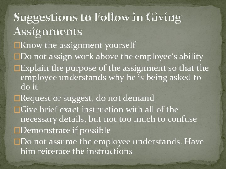 Suggestions to Follow in Giving Assignments �Know the assignment yourself �Do not assign work