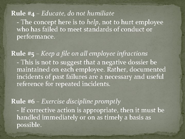 Rule #4 – Educate, do not humiliate - The concept here is to help,