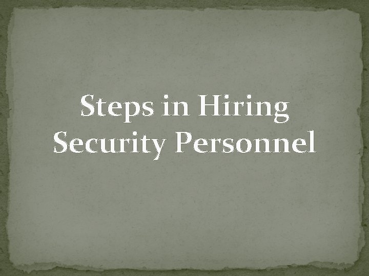 Steps in Hiring Security Personnel 