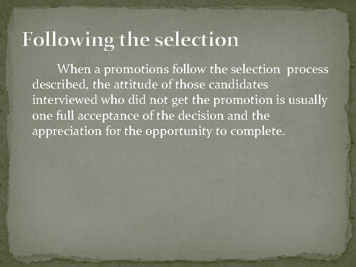 Following the selection When a promotions follow the selection process described, the attitude of
