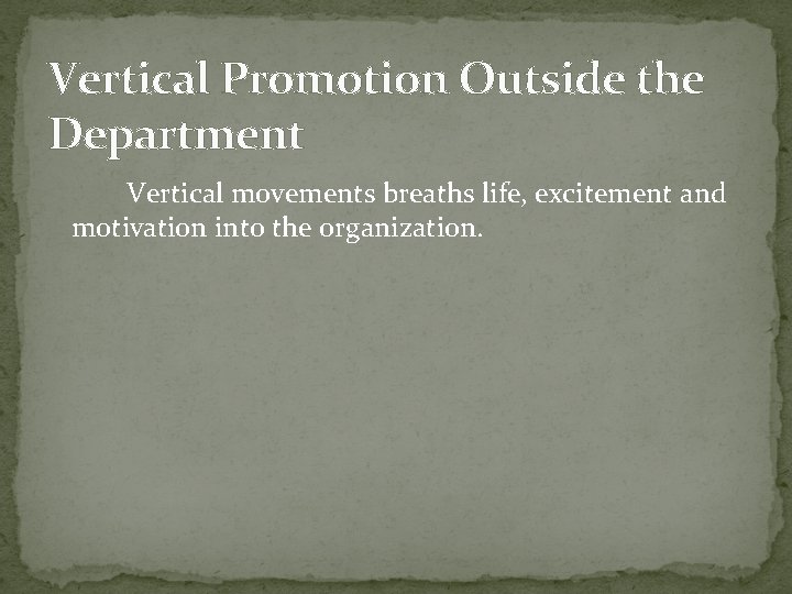 Vertical Promotion Outside the Department Vertical movements breaths life, excitement and motivation into the