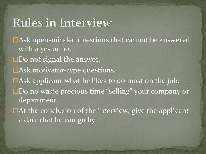 Rules in Interview �Ask open-minded questions that cannot be answered with a yes or
