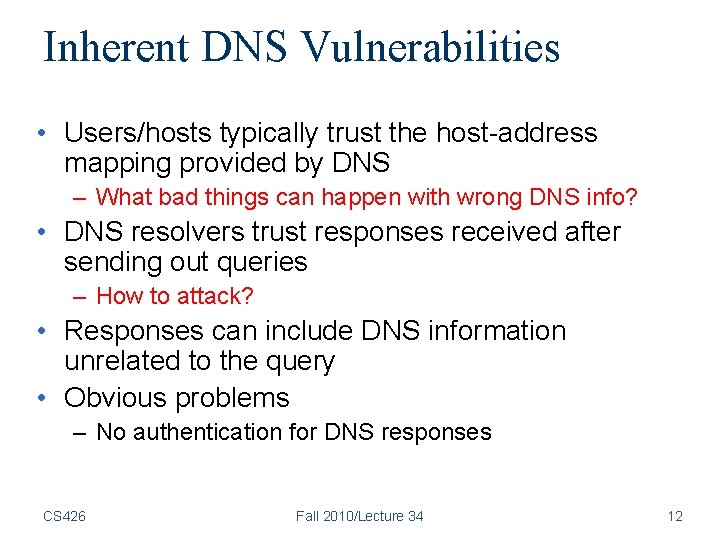 Inherent DNS Vulnerabilities • Users/hosts typically trust the host-address mapping provided by DNS – Inherent DNS Vulnerabilities • Users/hosts typically trust the host-address mapping provided by DNS –