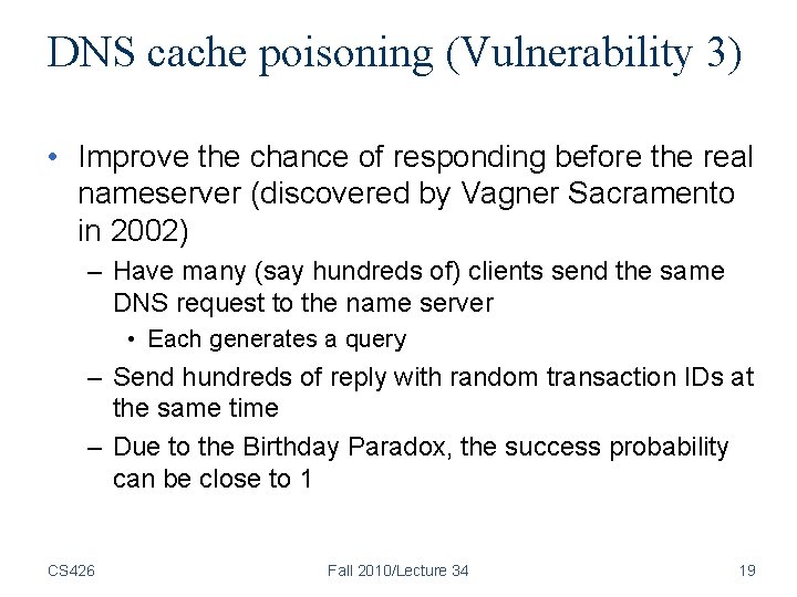 DNS cache poisoning (Vulnerability 3) • Improve the chance of responding before the real DNS cache poisoning (Vulnerability 3) • Improve the chance of responding before the real