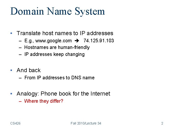 Domain Name System • Translate host names to IP addresses – E. g. , Domain Name System • Translate host names to IP addresses – E. g. ,