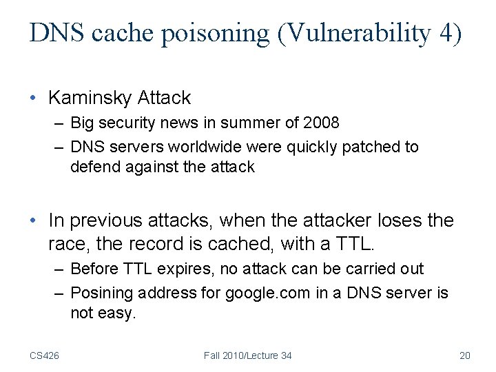 DNS cache poisoning (Vulnerability 4) • Kaminsky Attack – Big security news in summer DNS cache poisoning (Vulnerability 4) • Kaminsky Attack – Big security news in summer