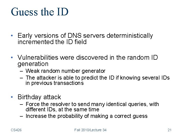 Guess the ID • Early versions of DNS servers deterministically incremented the ID field Guess the ID • Early versions of DNS servers deterministically incremented the ID field