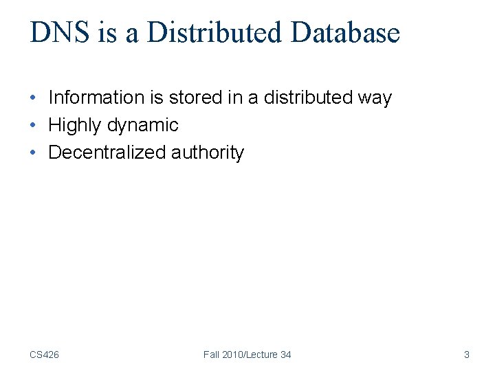 DNS is a Distributed Database • Information is stored in a distributed way • DNS is a Distributed Database • Information is stored in a distributed way •