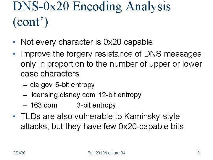 DNS-0 x 20 Encoding Analysis (cont’) • Not every character is 0 x 20 DNS-0 x 20 Encoding Analysis (cont’) • Not every character is 0 x 20