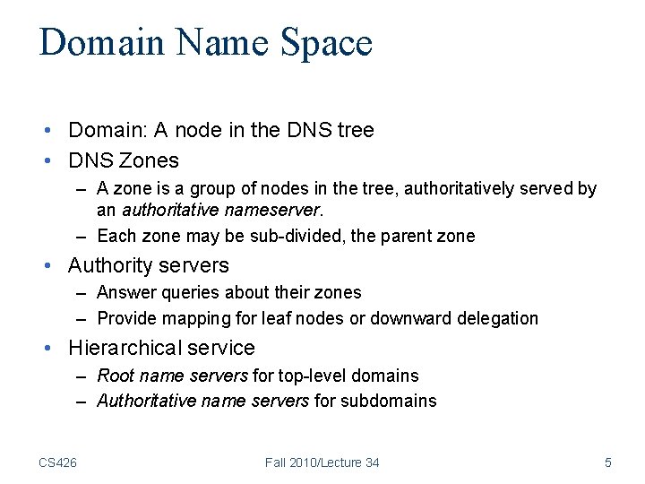 Domain Name Space • Domain: A node in the DNS tree • DNS Zones Domain Name Space • Domain: A node in the DNS tree • DNS Zones