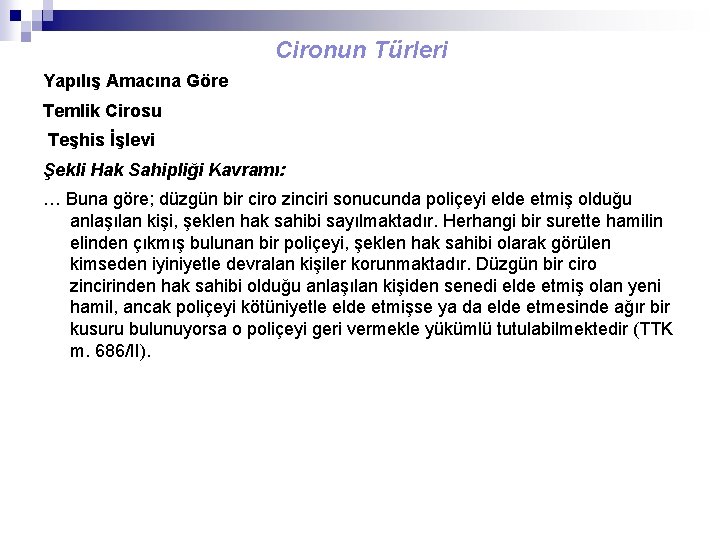 Cironun Türleri Yapılış Amacına Göre Temlik Cirosu Teşhis İşlevi Şekli Hak Sahipliği Kavramı: …