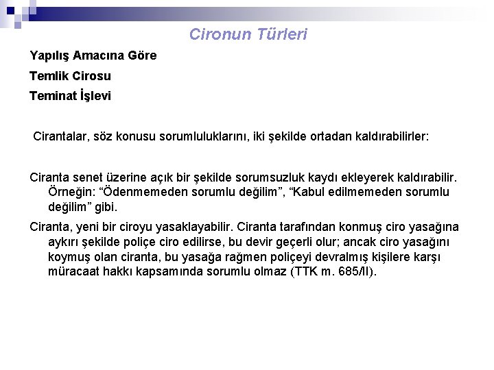 Cironun Türleri Yapılış Amacına Göre Temlik Cirosu Teminat İşlevi Cirantalar, söz konusu sorumluluklarını, iki