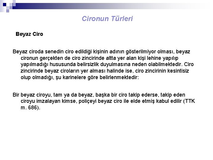 Cironun Türleri Beyaz Ciro Beyaz ciroda senedin ciro edildiği kişinin adının gösterilmiyor olması, beyaz