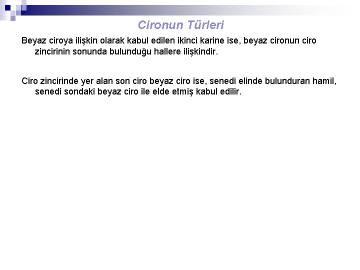 Cironun Türleri Beyaz ciroya ilişkin olarak kabul edilen ikinci karine ise, beyaz cironun ciro
