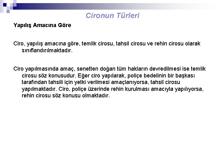 Cironun Türleri Yapılış Amacına Göre Ciro, yapılış amacına göre, temlik cirosu, tahsil cirosu ve