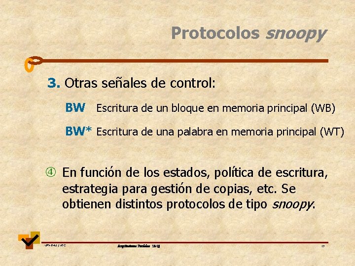 Protocolos snoopy 3. Otras señales de control: BW Escritura de un bloque en memoria