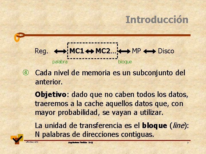 Introducción Reg. MC 1 palabra MC 2. . . MP Disco bloque Cada nivel