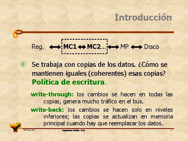 Introducción Reg. MC 1 MC 2. . . MP Disco Se trabaja con copias