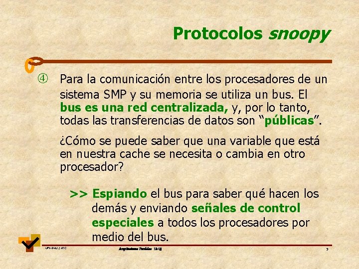 Protocolos snoopy Para la comunicación entre los procesadores de un sistema SMP y su