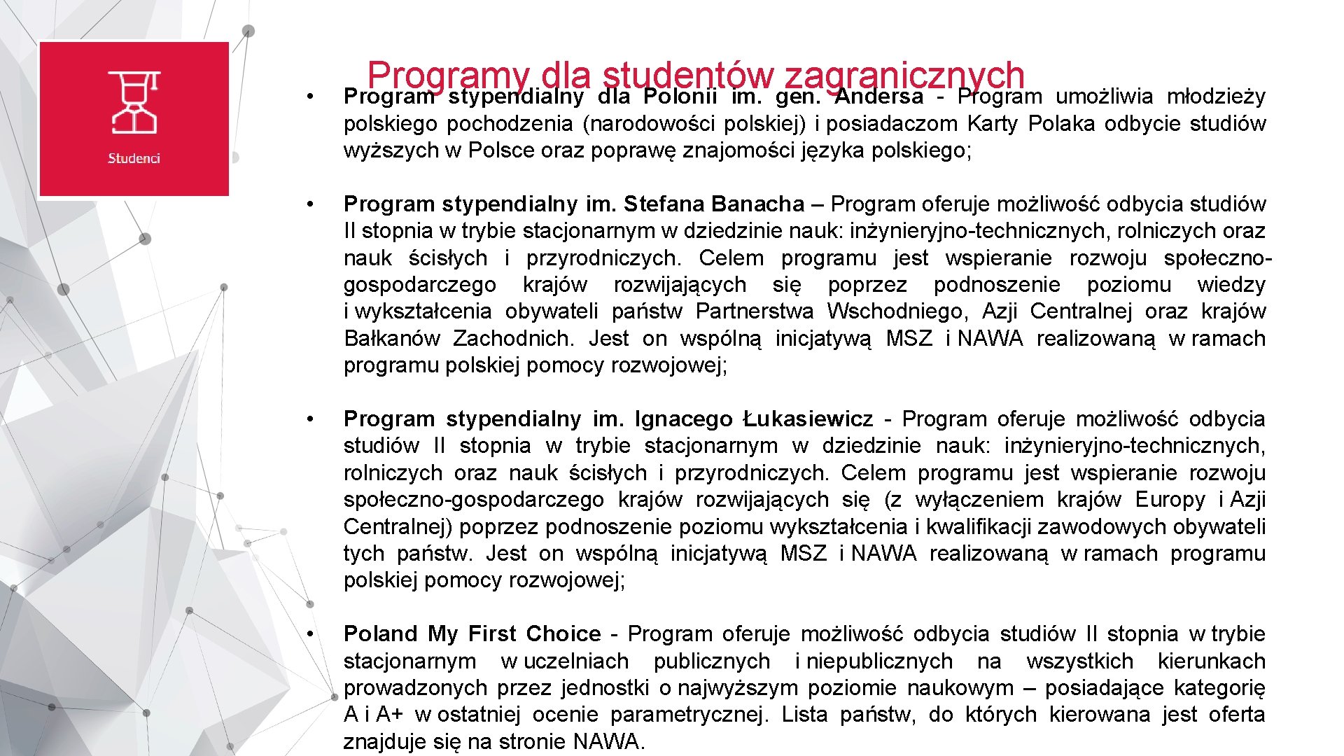  • Programy dla studentów zagranicznych Program stypendialny dla Polonii im. gen. Andersa -