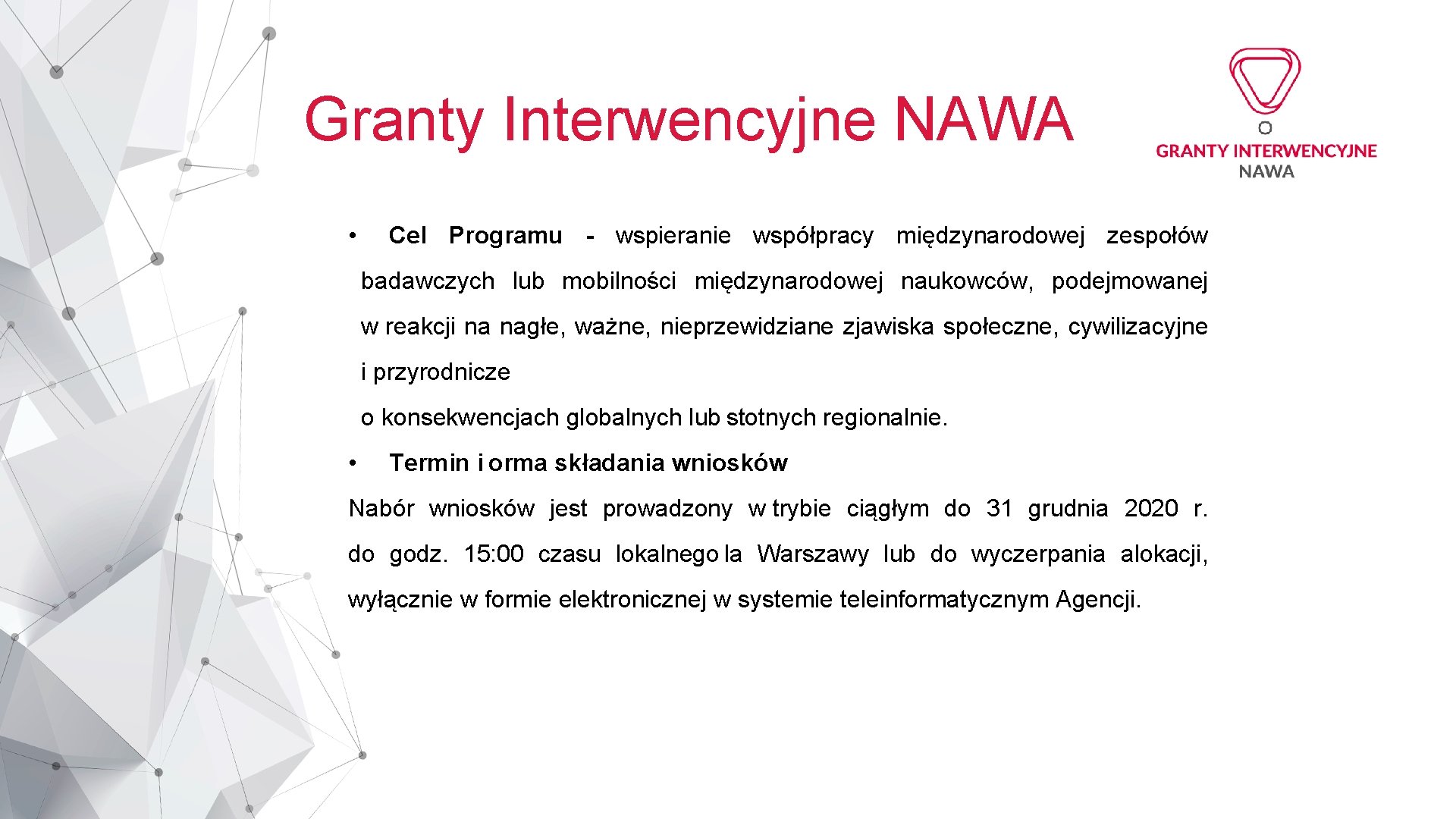 Granty Interwencyjne NAWA • Cel Programu - wspieranie współpracy międzynarodowej zespołów badawczych lub mobilności