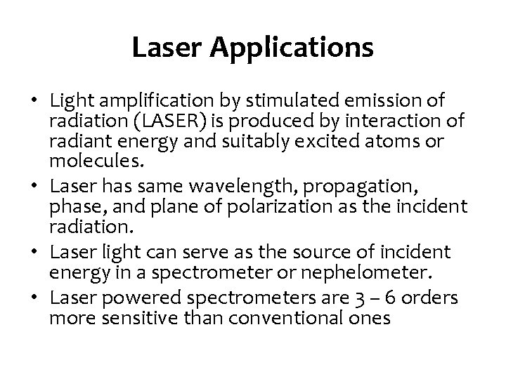 Laser Applications • Light amplification by stimulated emission of radiation (LASER) is produced by Laser Applications • Light amplification by stimulated emission of radiation (LASER) is produced by