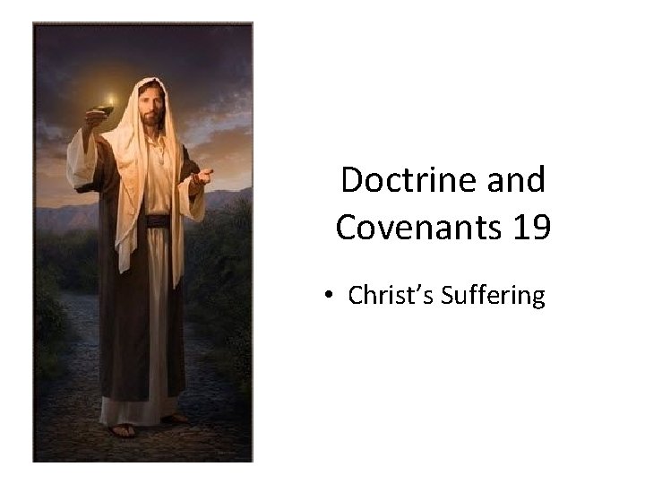Doctrine and Covenants 19 • Christ’s Suffering 