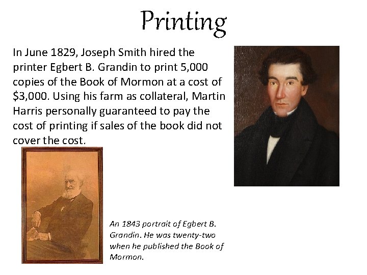 Printing In June 1829, Joseph Smith hired the printer Egbert B. Grandin to print
