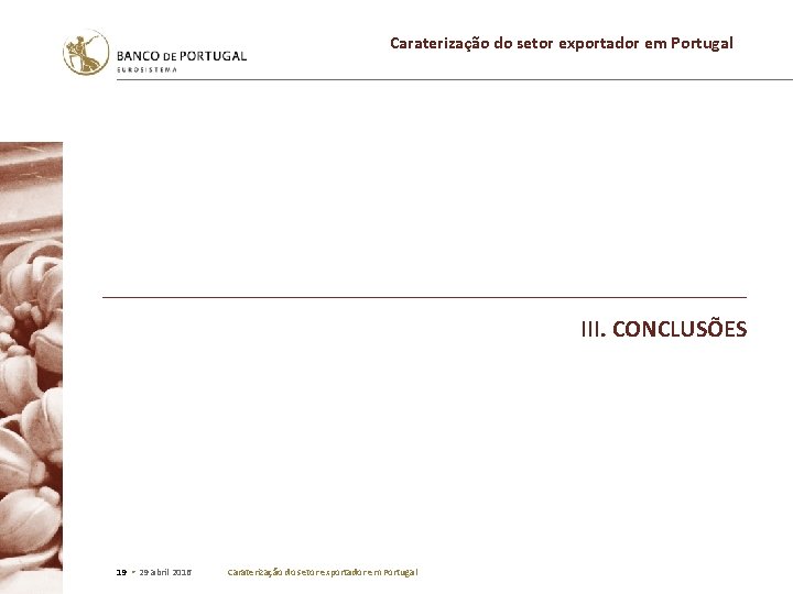 Caraterização do setor exportador em Portugal III. CONCLUSÕES 19 • 29 abril 2016 Caraterização