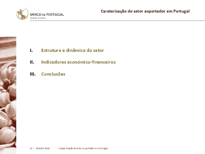 Caraterização do setor exportador em Portugal I. Estrutura e dinâmica do setor II. Indicadores