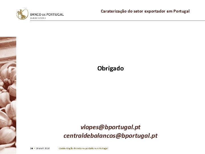 Caraterização do setor exportador em Portugal Obrigado vlopes@bportugal. pt centraldebalancos@bportugal. pt 24 • 29