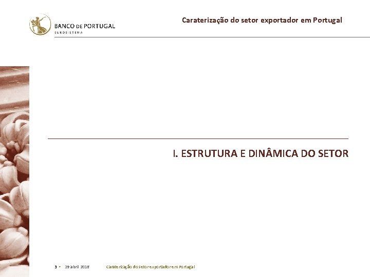 Caraterização do setor exportador em Portugal I. ESTRUTURA E DIN MICA DO SETOR 3