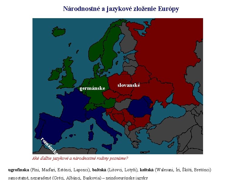 Národnostné a jazykové zloženie Európy germánske slovanské e sk án m ro (la Aké