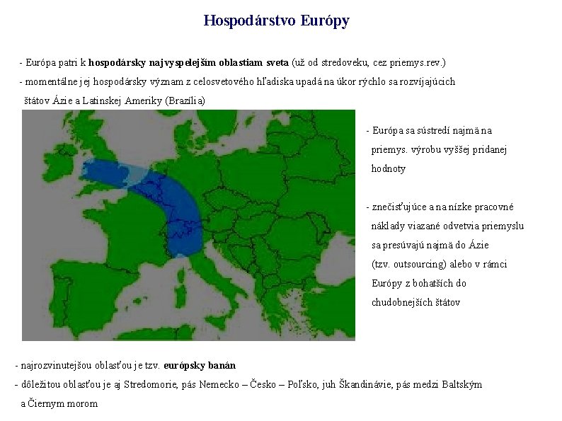 Hospodárstvo Európy - Európa patri k hospodársky najvyspelejším oblastiam sveta (už od stredoveku, cez