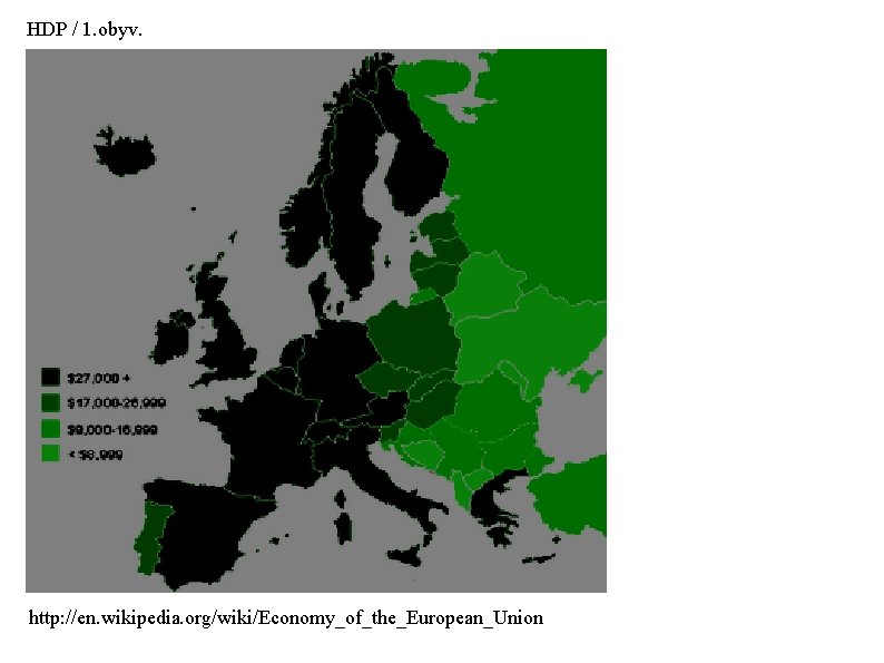 HDP / 1. obyv. http: //en. wikipedia. org/wiki/Economy_of_the_European_Union 